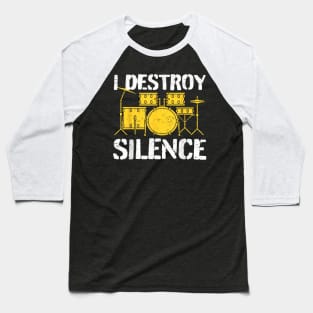 Funny Drummer Drumming Drums Percussion I Destroy Silence Baseball T-Shirt